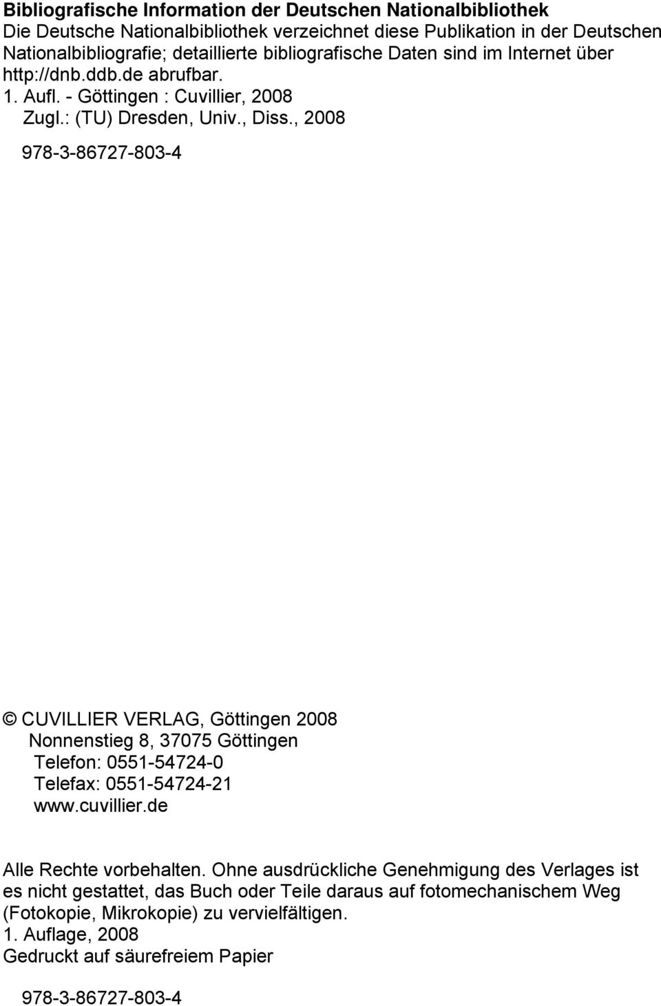 , 2008 978-3-86727-803-4 CUVILLIER VERLAG, Göttingen 2008 Nonnenstieg 8, 37075 Göttingen Telefon: 0551-54724-0 Telefax: 0551-54724-21 www.cuvillier.de Alle Rechte vorbehalten.