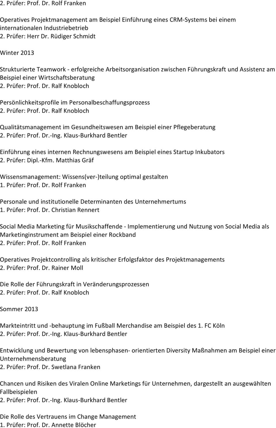 Ralf Knobloch Persönlichkeitsprofile im Personalbeschaffungsprozess 2. Prüfer: Prof. Dr.