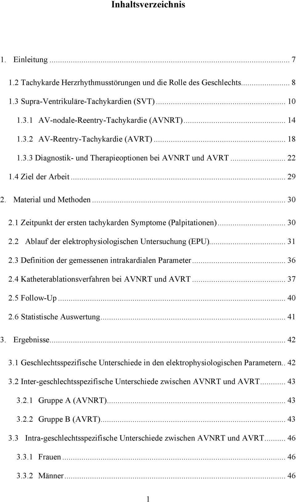 1 Zeitpunkt der ersten tachykarden Symptome (Palpitationen)... 30 2.2 Ablauf der elektrophysiologischen Untersuchung (EPU)... 31 2.3 Definition der gemessenen intrakardialen Parameter... 36 2.