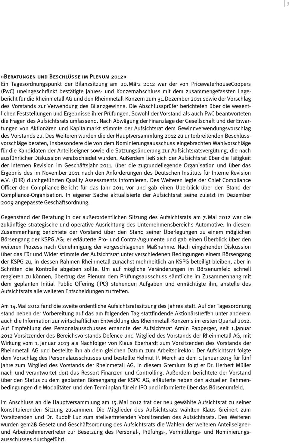 31. Dezember 2011 sowie der Vorschlag des Vorstands zur Verwendung des Bilanzgewinns. Die Abschlussprüfer berichteten über die wesentlichen Feststellungen und Ergebnisse ihrer Prüfungen.