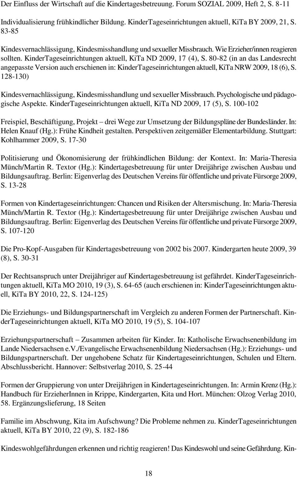 80-82 (in an das Landesrecht angepasste Version auch erschienen in: KinderTageseinrichtungen aktuell, KiTa NRW 2009, 18 (6), S.