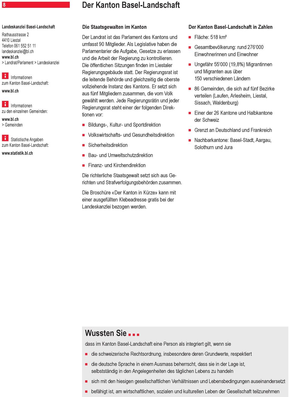 statistik.bl.ch Die Staatsgewalten im Kanton Der Landrat ist das Parlament des Kantons und umfasst 90 Mitglieder.