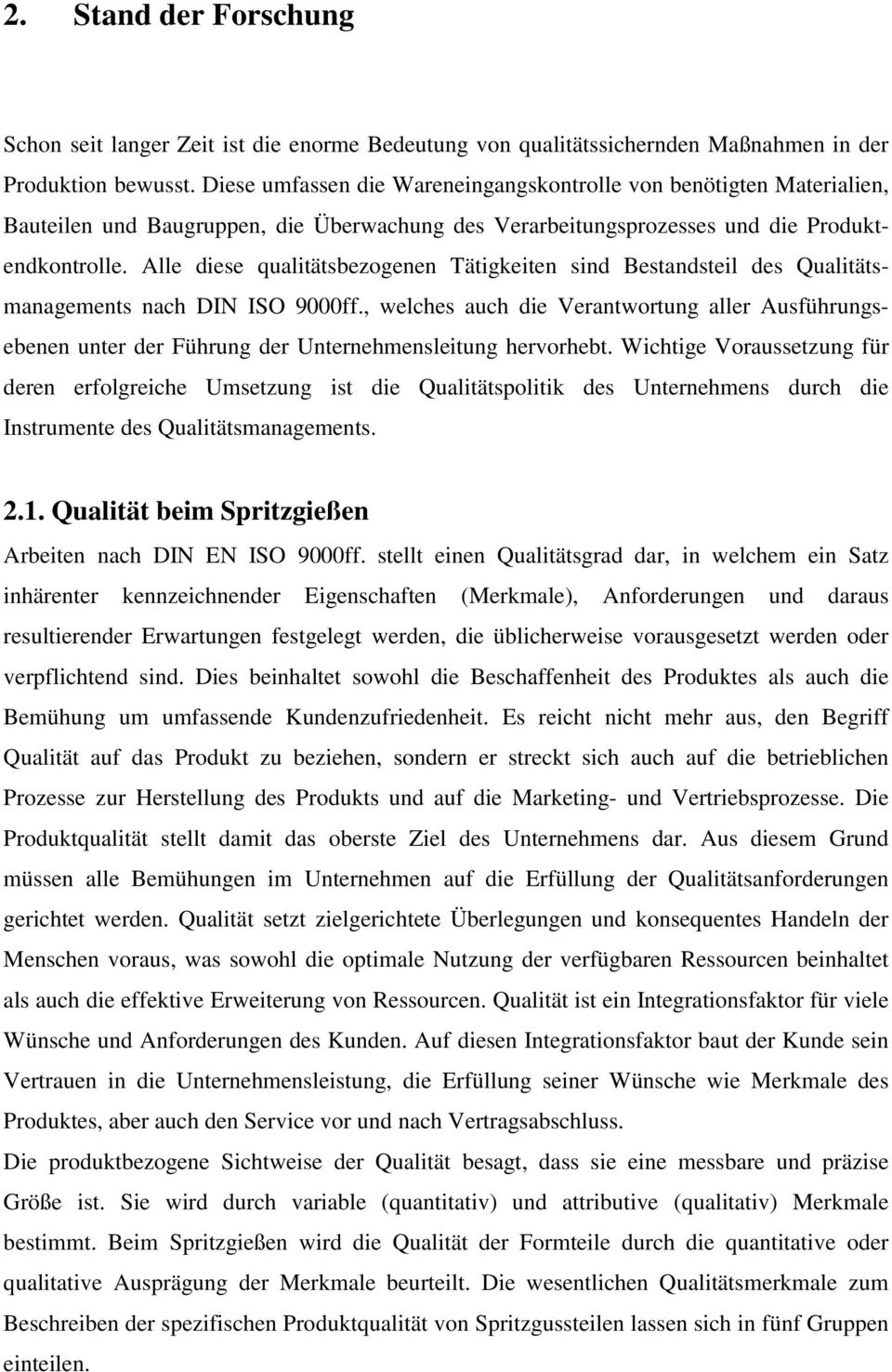 Alle diese qualitätsbezogenen Tätigkeiten sind Bestandsteil des Qualitätsmanagements nach DIN ISO 9000ff.