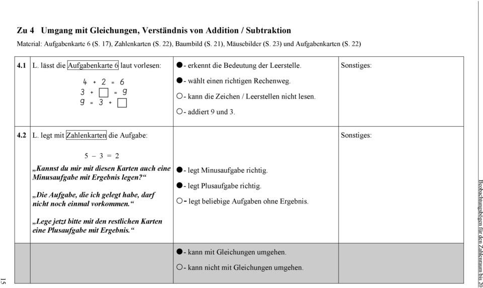 legt mit Zahlenkarten die Aufgabe: 5 3 = 2 15 Kannst du mir mit diesen Karten auch eine Minusaufgabe mit Ergebnis legen? Die Aufgabe, die ich gelegt habe, darf nicht noch einmal vorkommen.