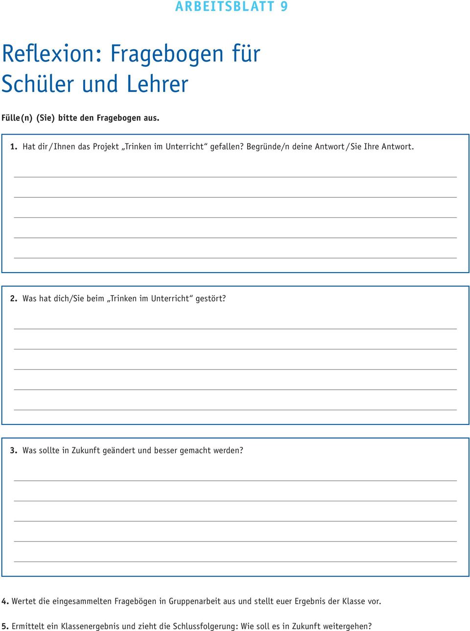 Was hat dich/sie beim Trinken im Unterricht gestört? 3. Was sollte in Zukunft geändert und besser gemacht werden? 4.