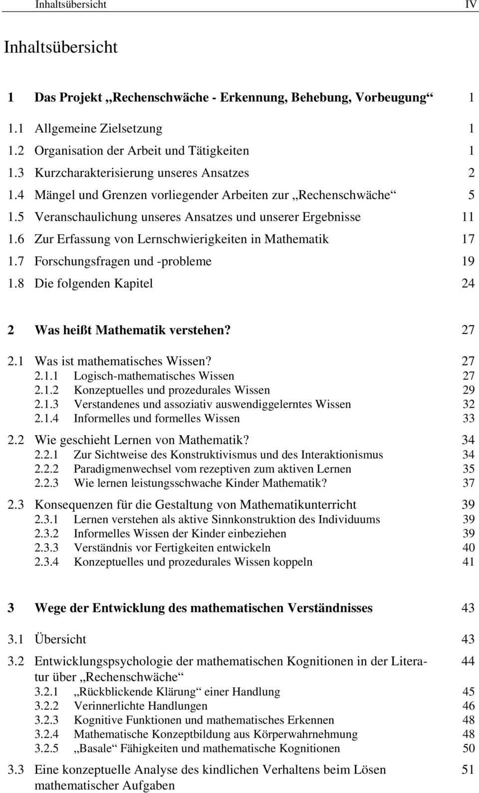 6 Zur Erfassung von Lernschwierigkeiten in Mathematik 17 1.7 Forschungsfragen und -probleme 19 1.8 Die folgenden Kapitel 24 2 Was heißt Mathematik verstehen? 27 2.1 Was ist mathematisches Wissen?
