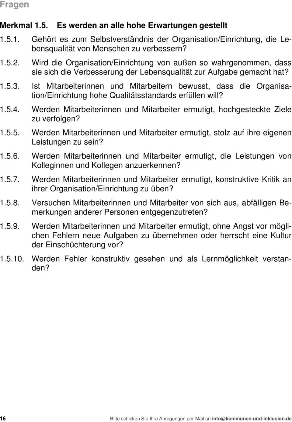 Ist Mitarbeiterinnen und Mitarbeitern bewusst, dass die Organisation/Einrichtung hohe Qualitätsstandards erfüllen will? 1.5.4.