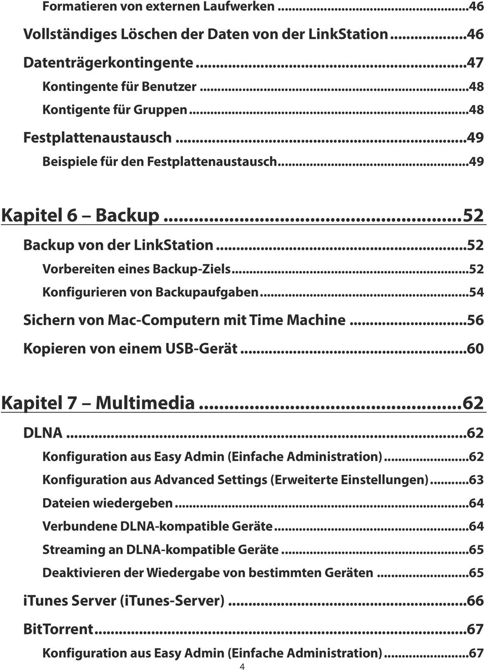 ..54 Sichern von Mac-Computern mit Time Machine...56 Kopieren von einem USB-Gerät...60 Kapitel 7 Multimedia...62 DLNA...62 Konfiguration aus Easy Admin (Einfache Administration).