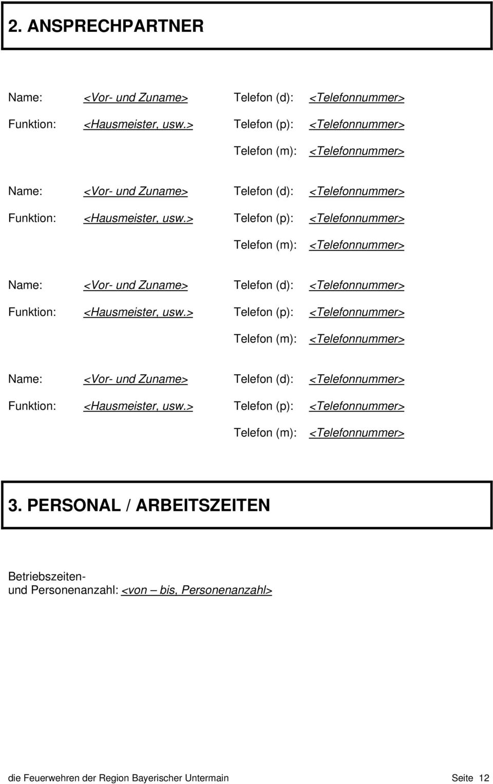 > Telefon (p): <Telefonnummer> Telefon (m): <Telefonnummer> 3.