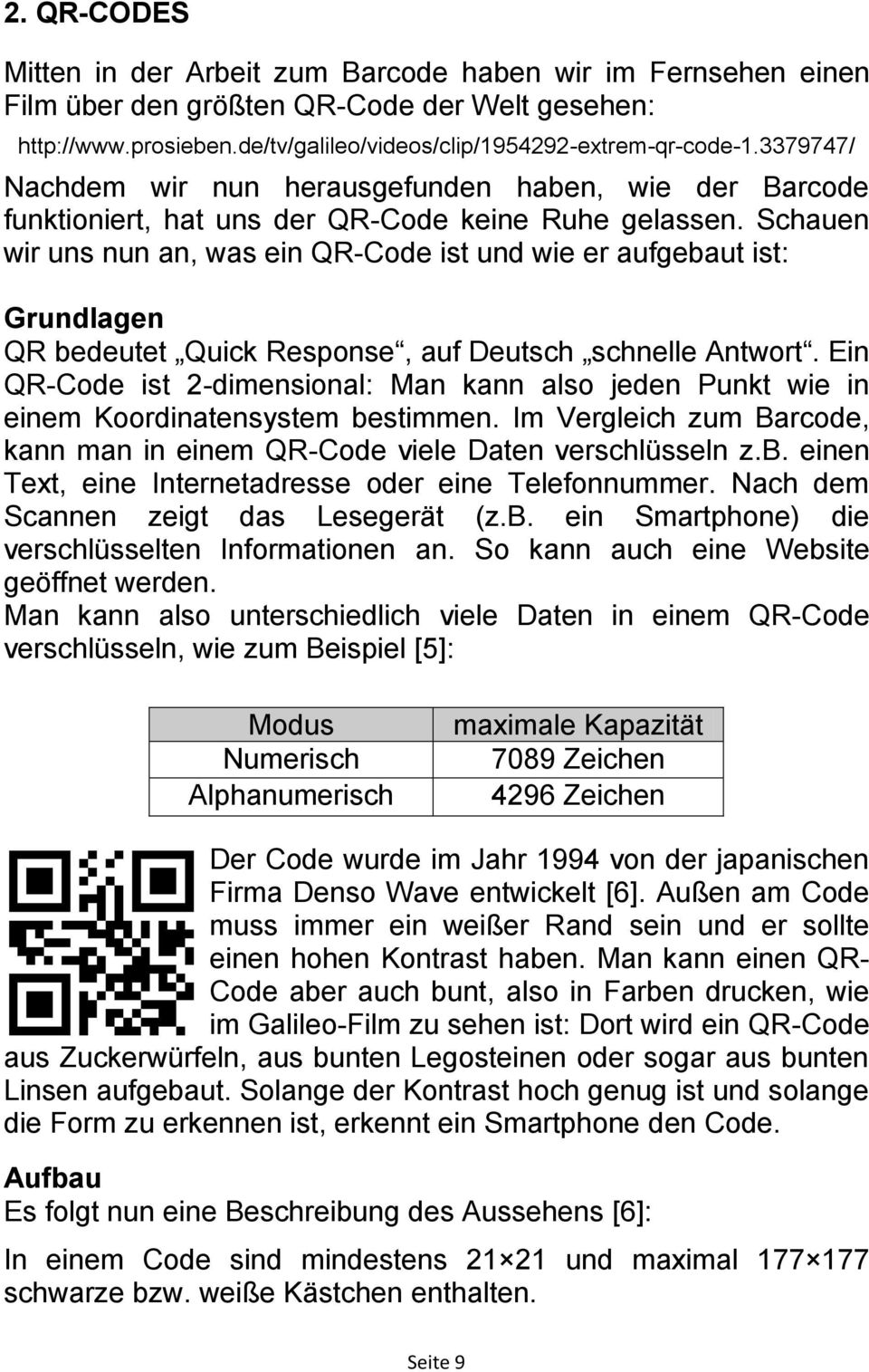 Schauen wir uns nun an, was ein QR-Code ist und wie er aufgebaut ist: Grundlagen QR bedeutet Quick Response, auf Deutsch schnelle Antwort.