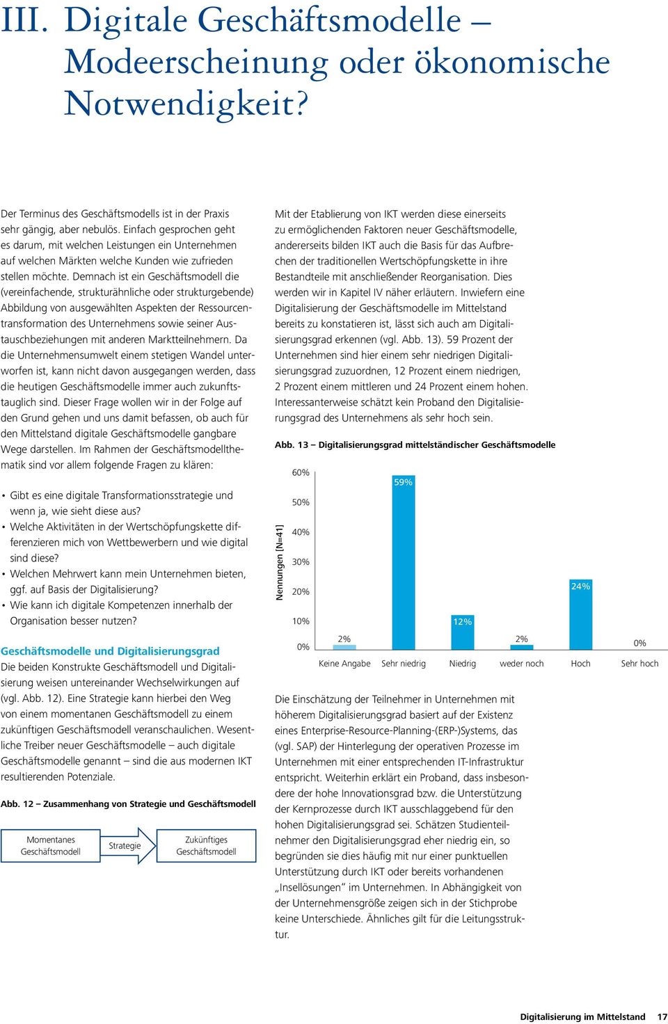 Demnach ist ein Geschäftsmodell die (vereinfachende, strukturähnliche oder strukturgebende) Abbildung von ausgewählten Aspekten der Ressourcentransformation des Unternehmens sowie seiner