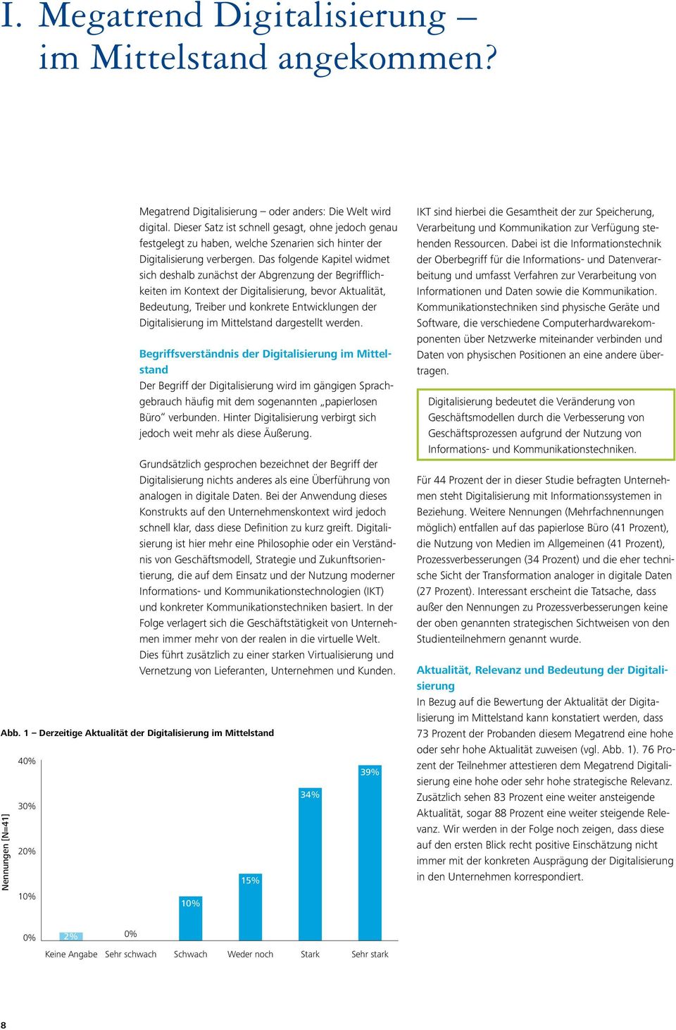 Das folgende Kapitel widmet sich deshalb zunächst der Abgrenzung der Begrifflichkeiten im Kontext der Digitalisierung, bevor Aktualität, Bedeutung, Treiber und konkrete Entwicklungen der