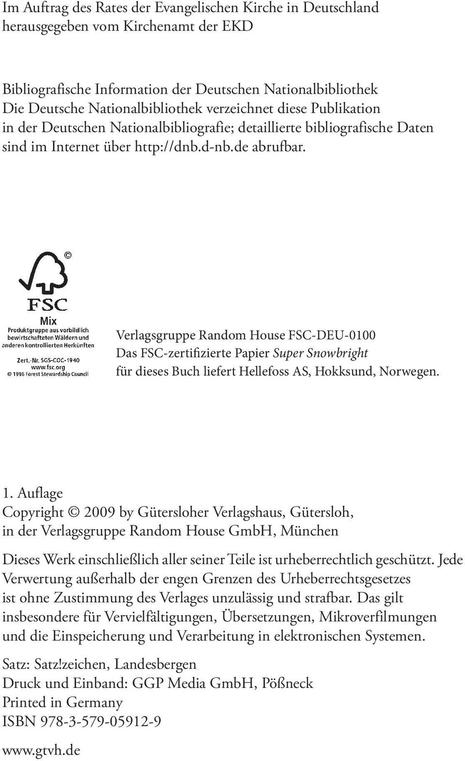 Verlagsgruppe Random House FSC-DEU-0100 Das FSC-zertifizierte Papier Super Snowbright für dieses Buch liefert Hellefoss AS, Hokksund, Norwegen. 1.