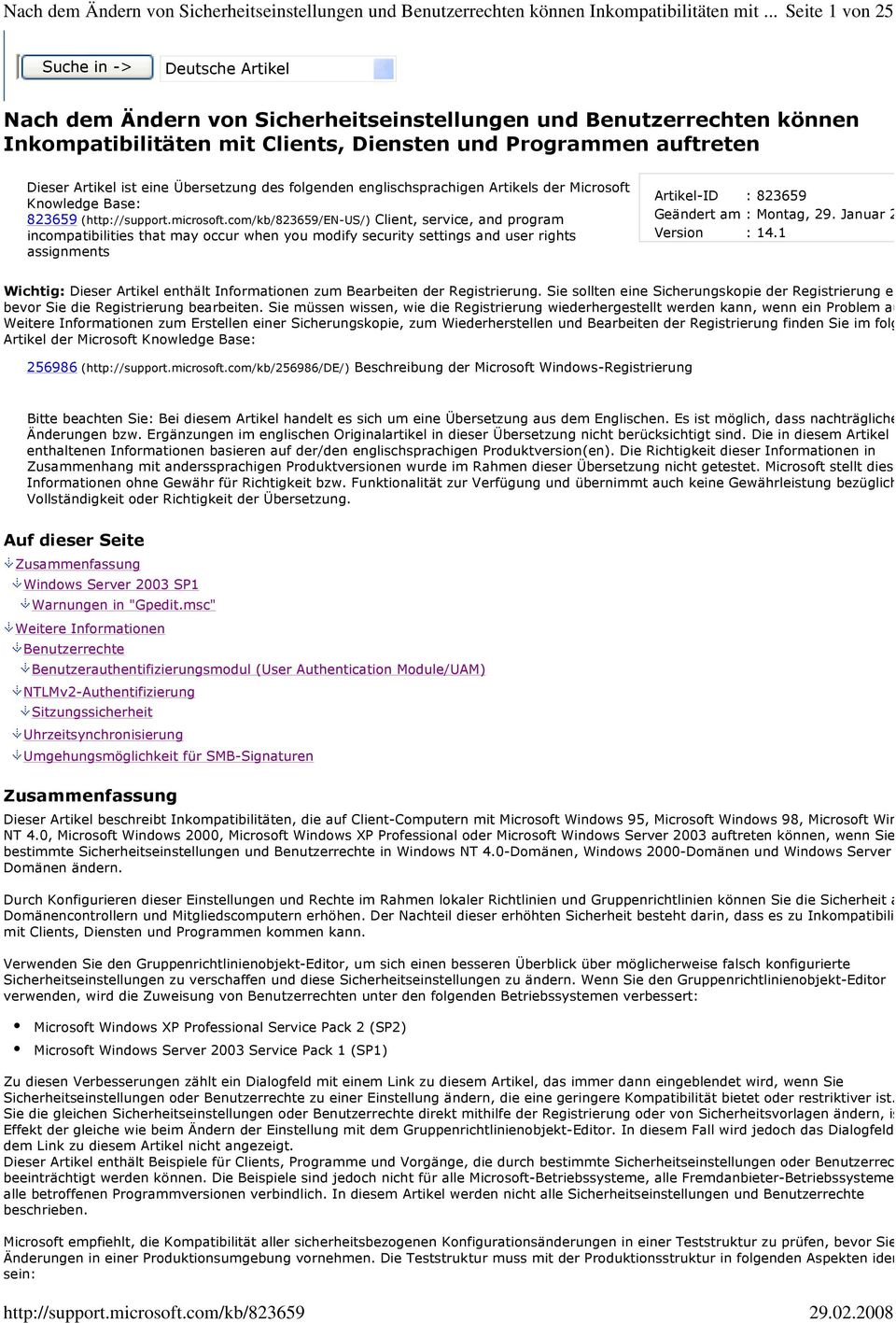 ist eine Übersetzung des folgenden englischsprachigen Artikels der Microsoft Knowledge Base: 823659 (/EN-US/) Client, service, and program incompatibilities that may occur when you modify security