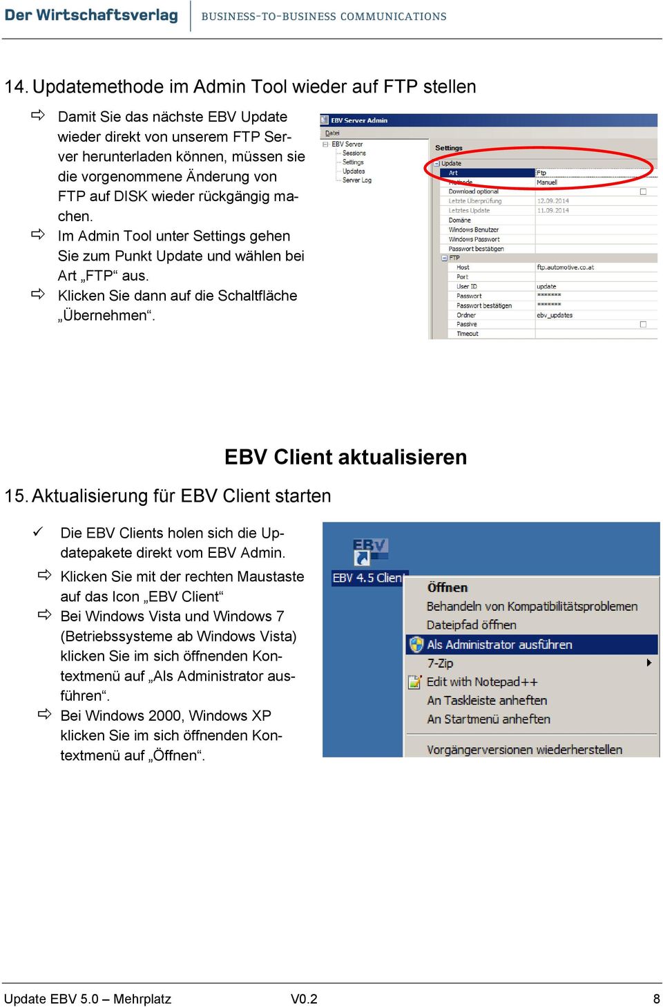 Aktualisierung für EBV Client starten Die EBV Clients holen sich die Updatepakete direkt vom EBV Admin.