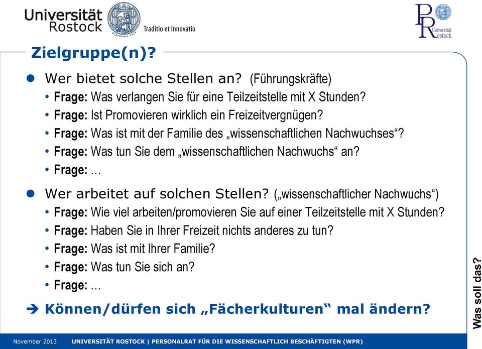 Frage: Was tun Sie dem wissenschaftlichen Nachwuchs an? Frage: Wer arbeitet auf solchen Stellen?