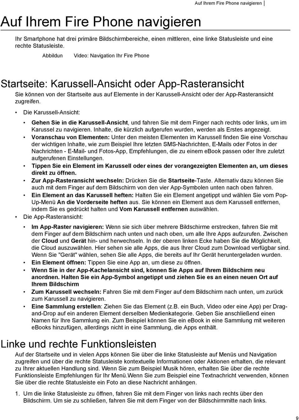 oder der App-Rasteransicht zugreifen. Die Karussell-Ansicht: Gehen Sie in die Karussell-Ansicht, und fahren Sie mit dem Finger nach rechts oder links, um im Karussel zu navigieren.