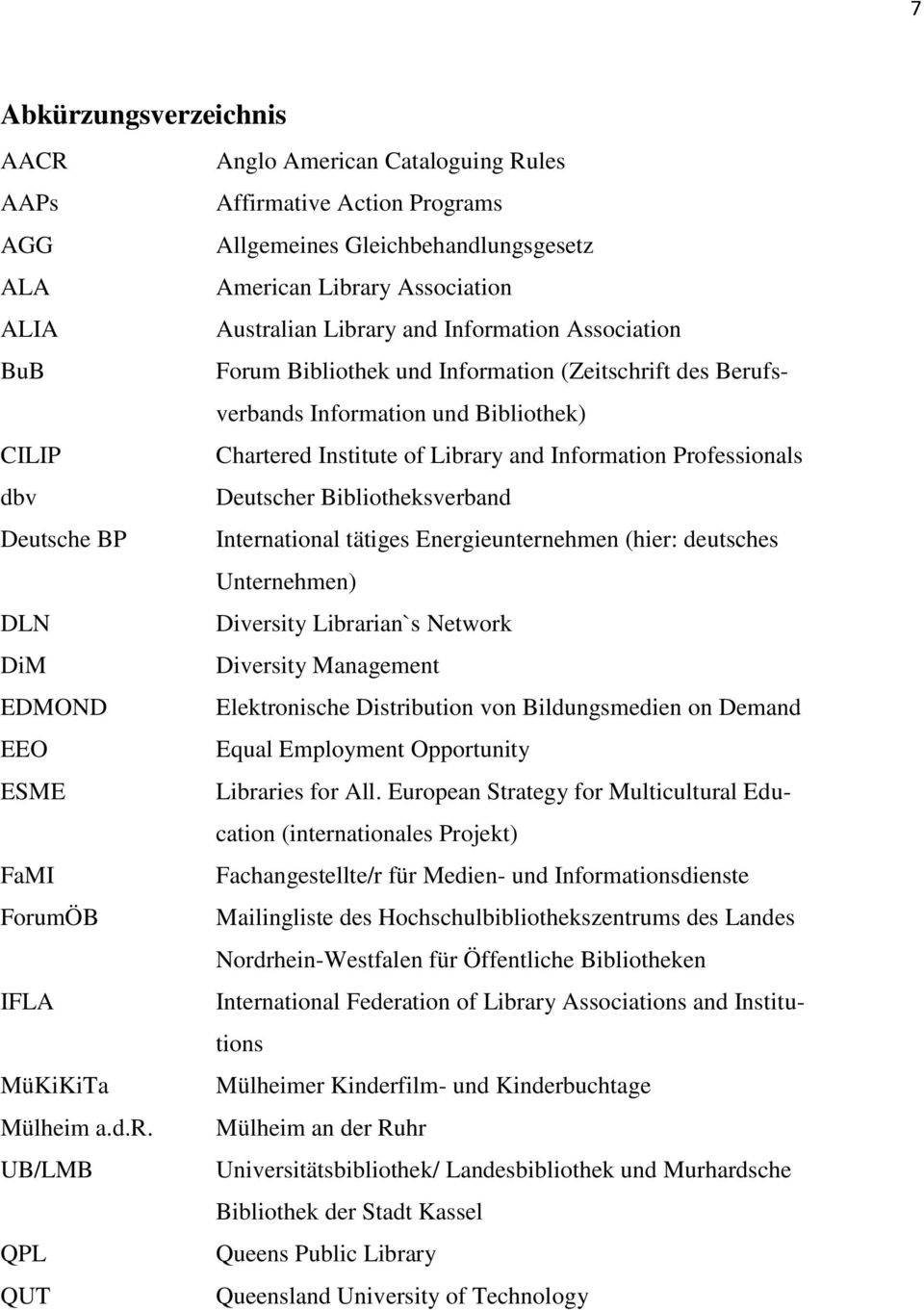 Deutscher Bibliotheksverband Deutsche BP International tätiges Energieunternehmen (hier: deutsches Unternehmen) DLN Diversity Librarian`s Network DiM Diversity Management EDMOND Elektronische