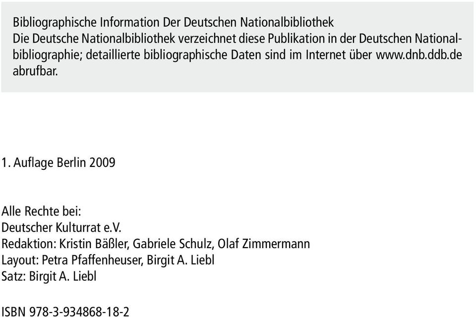 sind im Internet über www.dnb.ddb.de abrufbar. 1. Auflage Berlin 2009 Alle Rechte bei: Deutscher Kulturrat e.v.