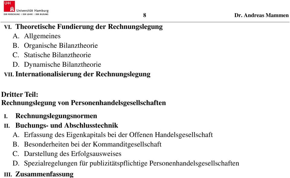 Andreas Mammen Dritter Teil: Rechnungslegung von Personenhandelsgesellschaften I. Rechnungslegungsnormen II. Buchungs- und Abschlusstechnik A.