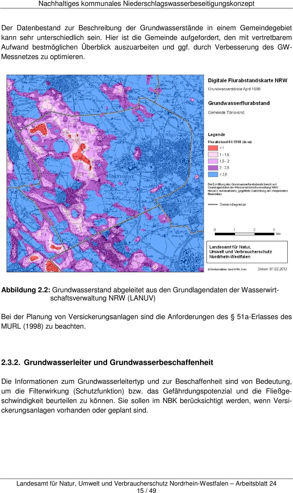 2: Grundwasserstand abgeleitet aus den Grundlagendaten der Wasserwirtschaftsverwaltung NRW (LANUV) Bei der Planung von Versickerungsanlagen sind die Anforderungen des 51a-Erlasses des MURL (1998) zu