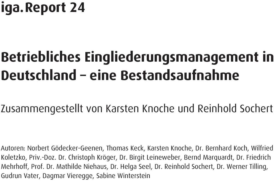 Bernhard Koch, Wilfried Koletzko, Priv.-Doz. Dr. Christoph Kröger, Dr. Birgit Leineweber, Bernd Marquardt, Dr.