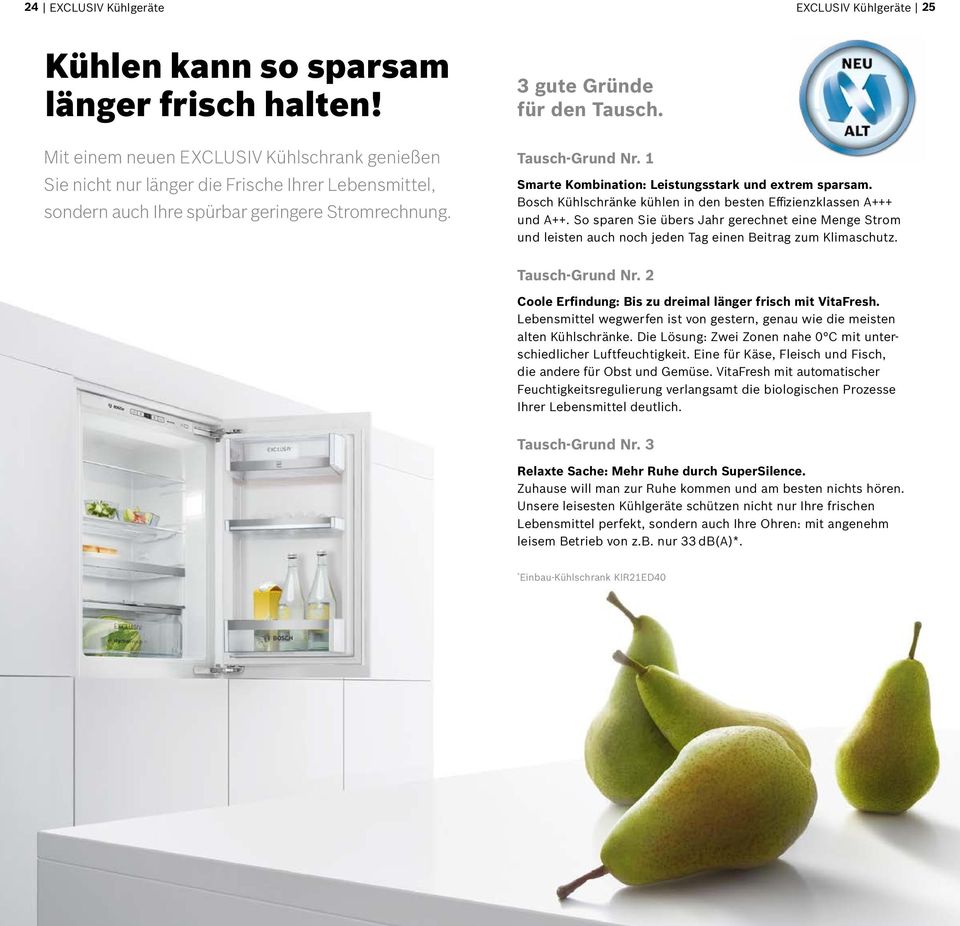 1 Smarte Kombination: Leistungsstark und extrem sparsam. Bosch Kühlschränke kühlen in den besten Effizienzklassen A+++ und A++.
