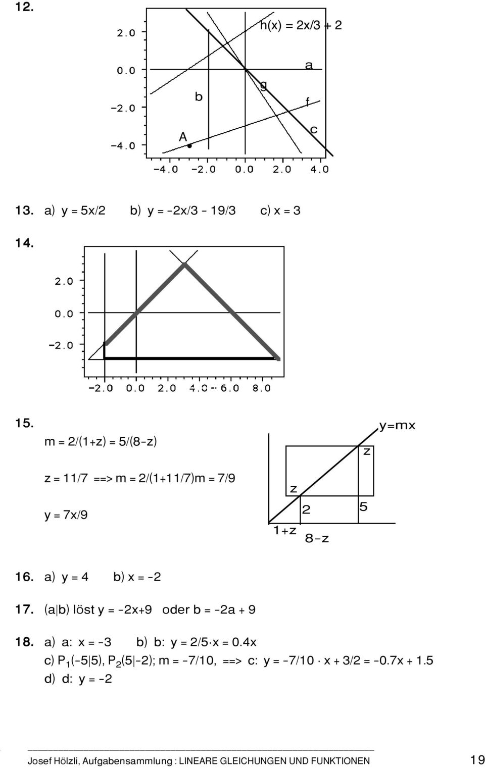 a) y = 4 b) x = -2 17. (a b) löst y = -2x+9 oder b = -2a + 9 18. a) a: x = -3 b) b: y = 2/5Òx = 0.