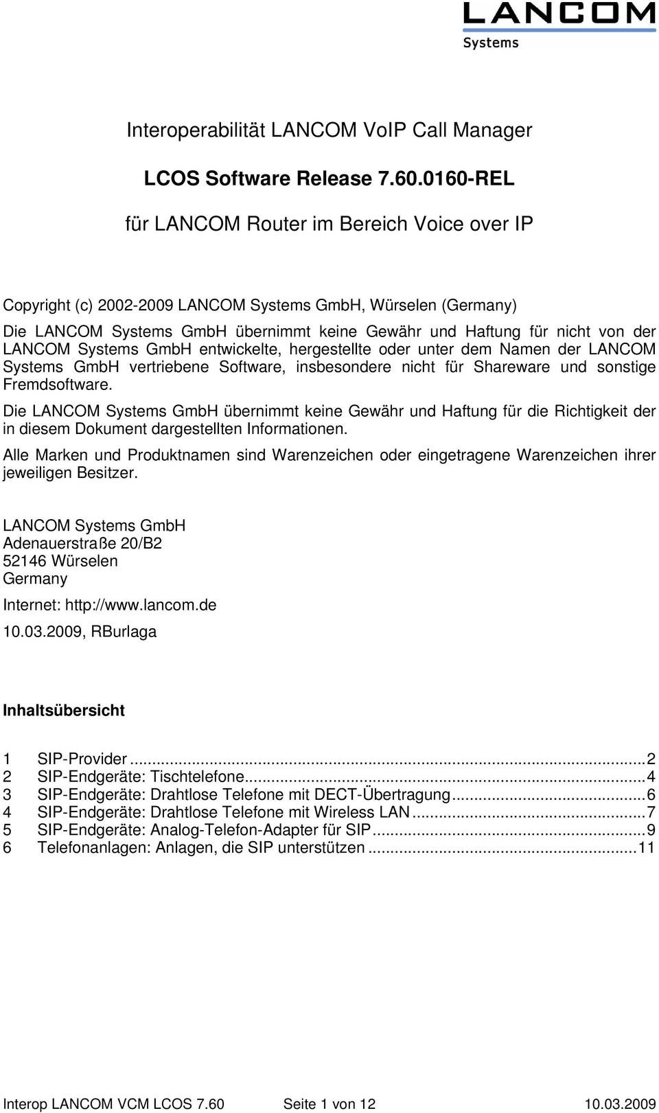 Systems GmbH entwickelte, hergestellte oder unter dem Namen der LANCOM Systems GmbH vertriebene Software, insbesondere nicht für Shareware und sonstige Fremdsoftware.