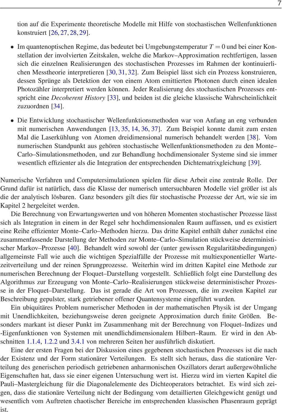 einzelnen Realisierungen des stochastischen Prozesses im Rahmen der kontinuierlichen Messtheorie interpretieren [30, 31, 32].