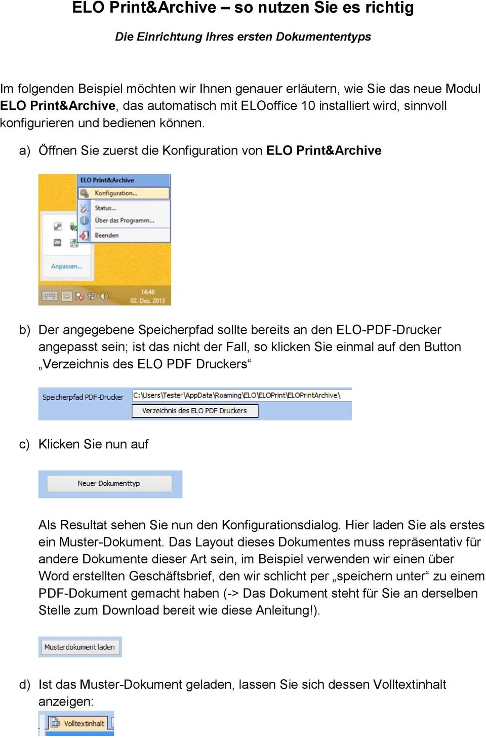 a) Öffnen Sie zuerst die Konfiguration von ELO Print&Archive b) Der angegebene Speicherpfad sollte bereits an den ELO-PDF-Drucker angepasst sein; ist das nicht der Fall, so klicken Sie einmal auf den