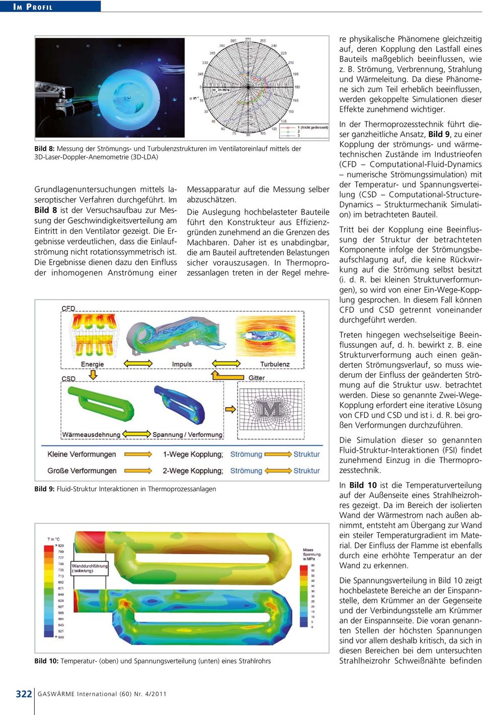 Bild 8: Messung der Strömungs- und Turbulenzstrukturen im Ventilatoreinlauf mittels der 3D-Laser-Doppler-Anemometrie (3D-LDA) Grundlagenuntersuchungen mittels laseroptischer Verfahren durchgeführt.