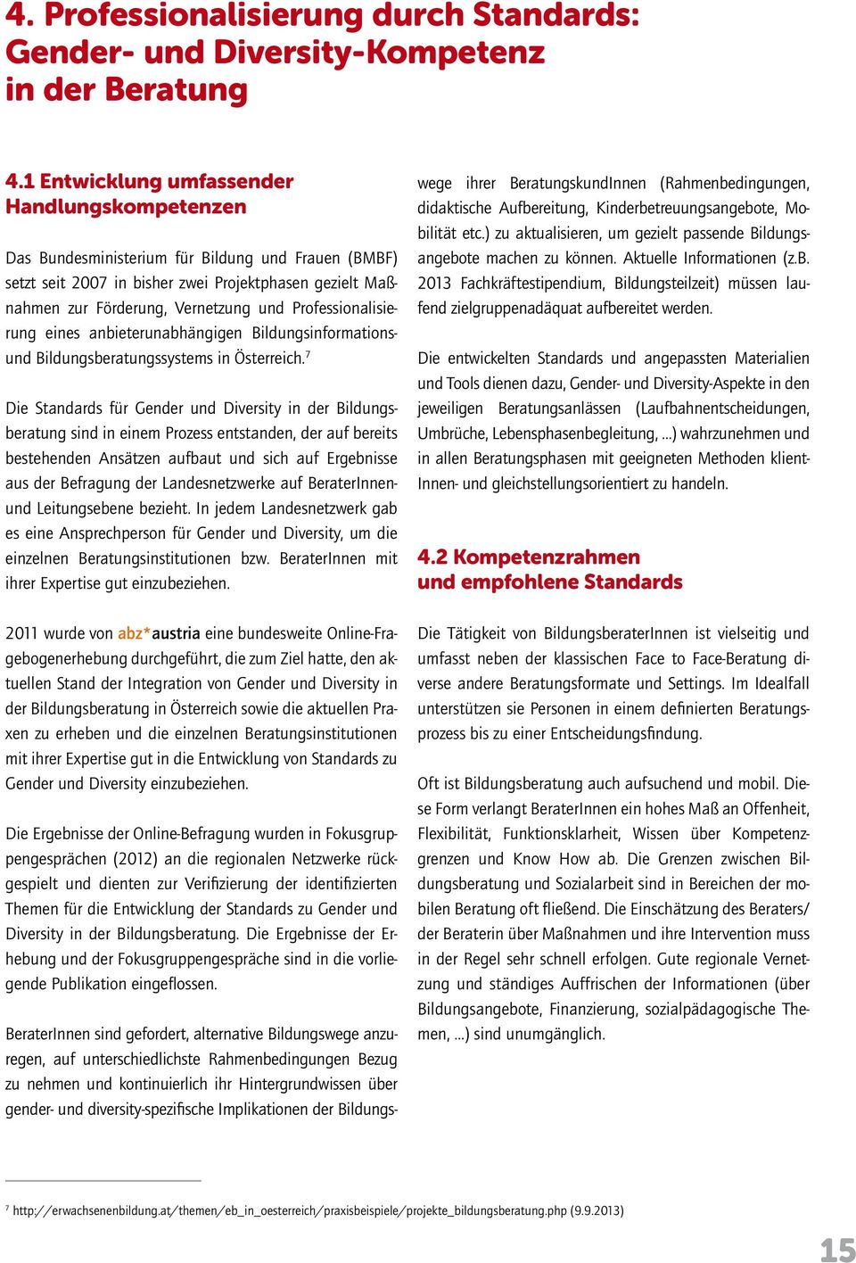 Professionalisierung eines anbieterunabhängigen Bildungsinformationsund Bildungsberatungssystems in Österreich.