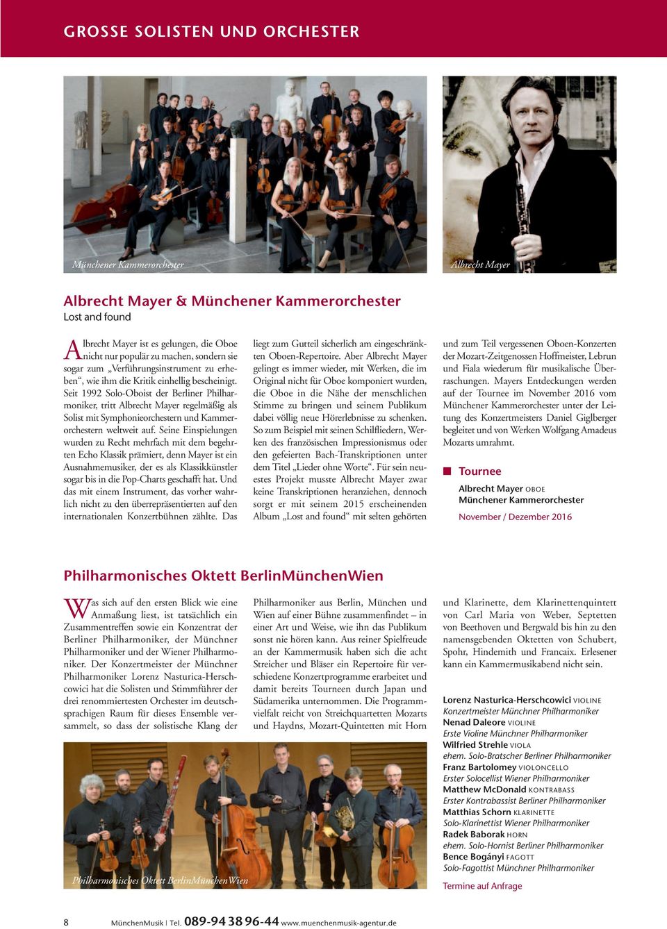 Seit 1992 Solo-Oboist der Berliner Philharmoniker, tritt Albrecht Mayer regelmäßig als Solist mit Symphonieorchestern und Kammerorchestern weltweit auf.