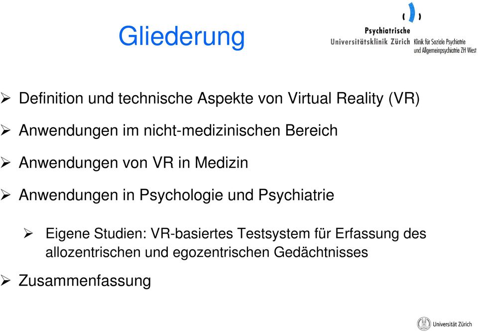 Anwendungen in Psychologie und Psychiatrie Eigene Studien: VR-basiertes