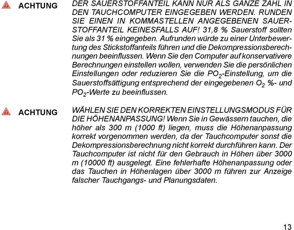 Wenn Sie den Computer auf konservativere Berechnungen einstellen wollen, verwenden Sie die persönlichen Einstellungen oder reduzieren Sie die PO 2 -Einstellung, um die Sauerstoffsättigung