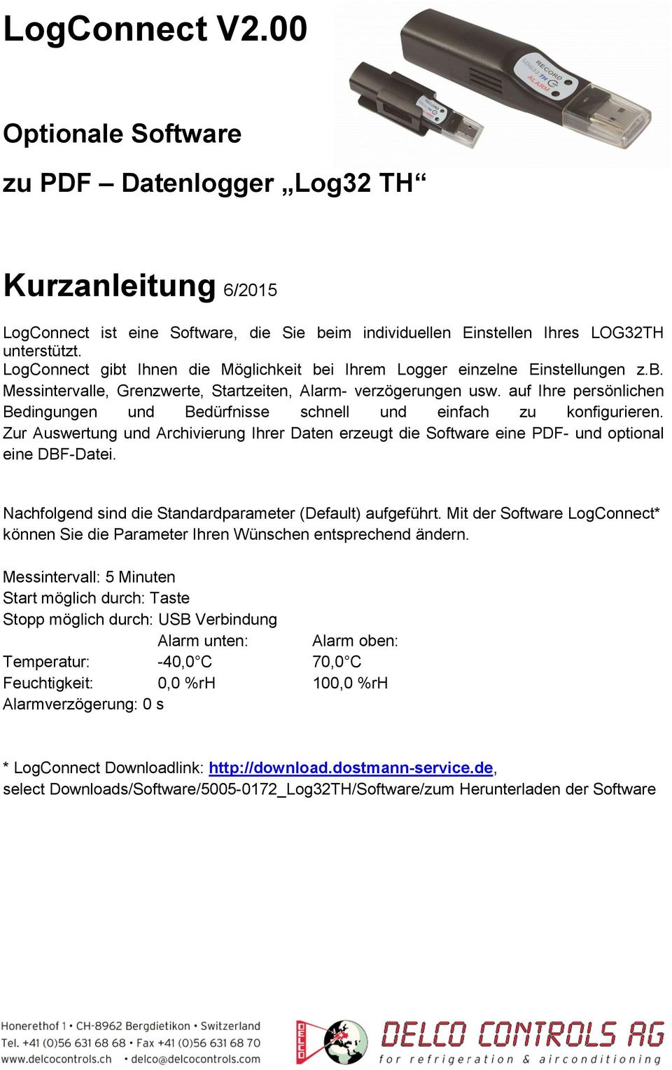 auf Ihre persönlichen Bedingungen und Bedürfnisse schnell und einfach zu konfigurieren. Zur Auswertung und Archivierung Ihrer Daten erzeugt die Software eine PDF- und optional eine DBF-Datei.