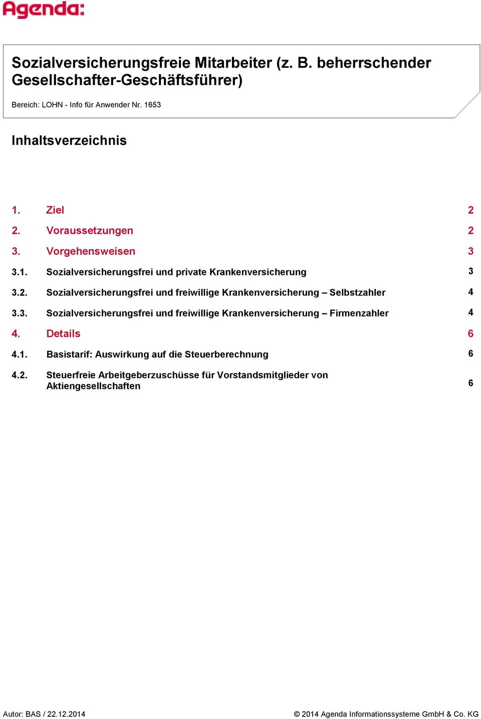 3. Sozialversicherungsfrei und freiwillige Krankenversicherung Firmenzahler 4. Details 4.1. Basistarif: Auswirkung auf die Steuerberechnung 4.2.