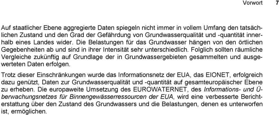 Folglich sollten räumliche Vergleiche zukünftig auf Grundlage der in Grundwassergebieten gesammelten und ausgewerteten Daten erfolgen.