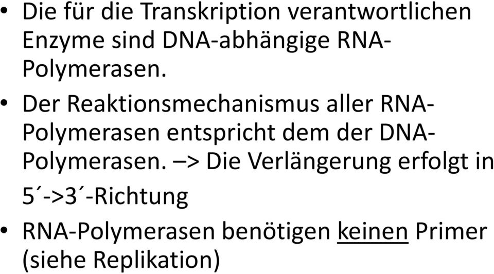 Der Reaktionsmechanismus aller RNA- Polymerasen entspricht dem der
