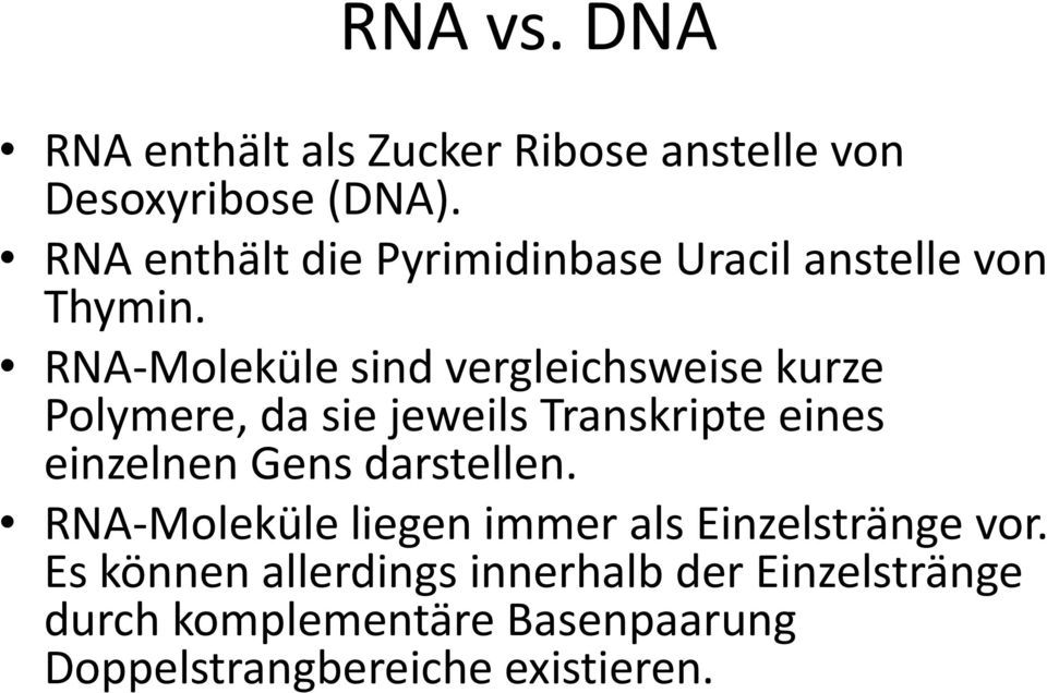 RNA-Moleküle sind vergleichsweise kurze Polymere, da sie jeweils Transkripte eines einzelnen Gens