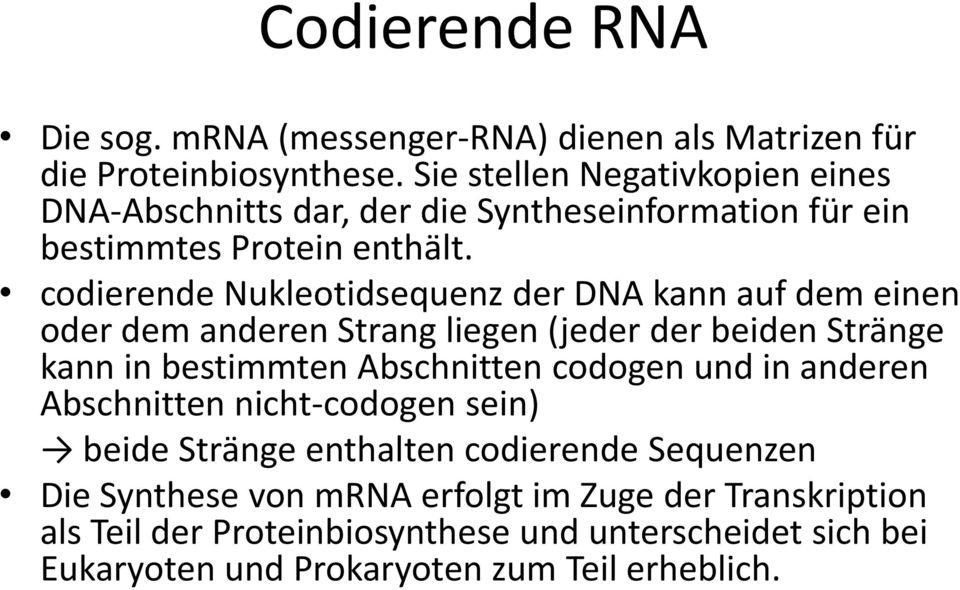 codierende Nukleotidsequenz der DNA kann auf dem einen oder dem anderen Strang liegen (jeder der beiden Stränge kann in bestimmten Abschnitten codogen