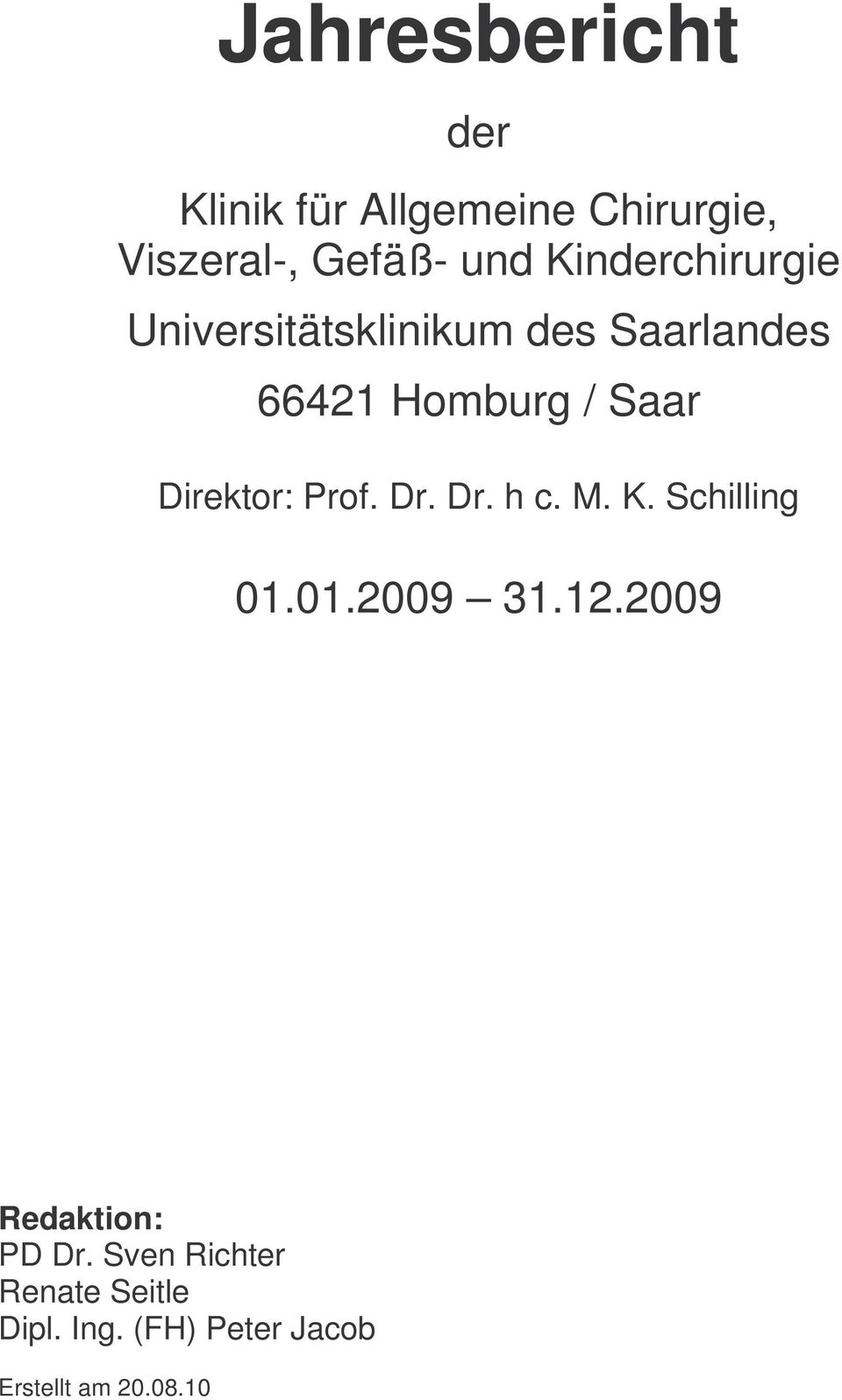 Direktor: Prof. Dr. Dr. h c. M. K. Schilling 01.01.2009 31.12.