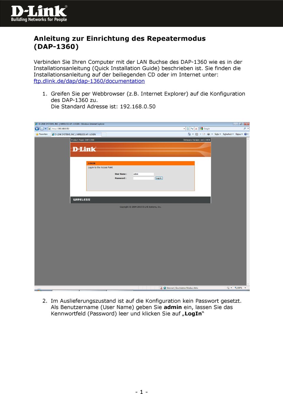 Greifen Sie per Webbrowser (z.b. Internet Explorer) auf die Konfiguration des DAP-1360 zu. Die Standard Adresse ist: 192.168.0.50 2.