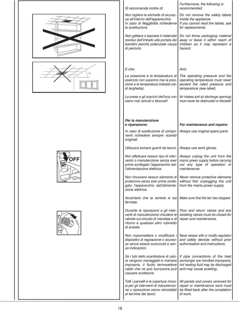 Furthermore, the following is recommended: Do not remove the safety labels inside the appliance. If you cannot read the labels, ask for replacements.