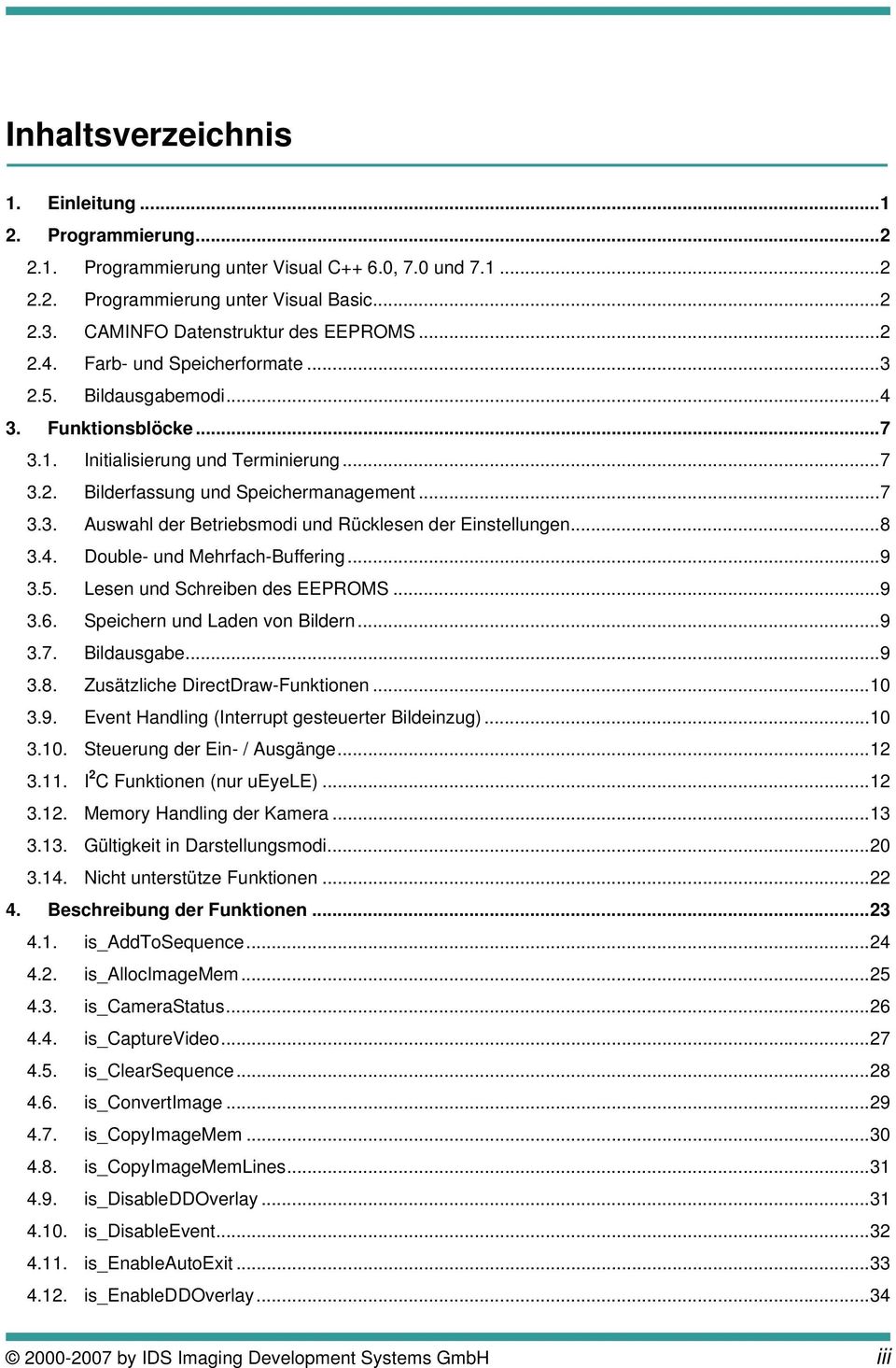 ..8 3.4. Double- und Mehrfach-Buffering...9 3.5. Lesen und Schreiben des EEPROMS...9 3.6. Speichern und Laden von Bildern...9 3.7. Bildausgabe...9 3.8. Zusätzliche DirectDraw-Funktionen...10 3.9. Event Handling (Interrupt gesteuerter Bildeinzug).