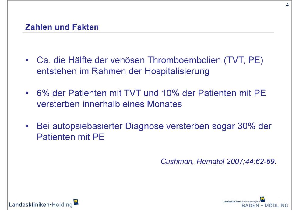 Hospitalisierung 6% der Patienten mit TVT und 10% der Patienten mit PE
