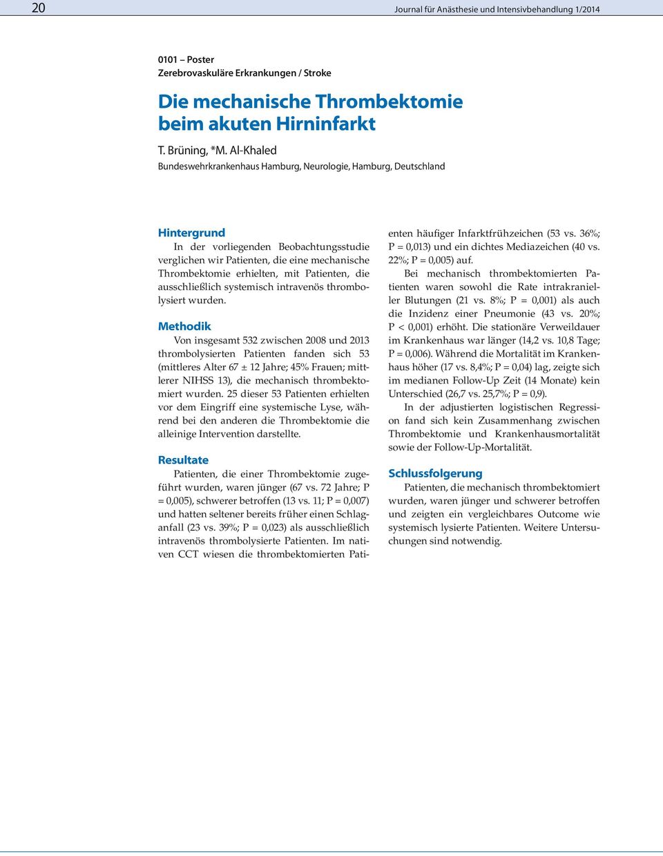 mit Patienten, die ausschließlich systemisch intravenös thrombolysiert wurden.