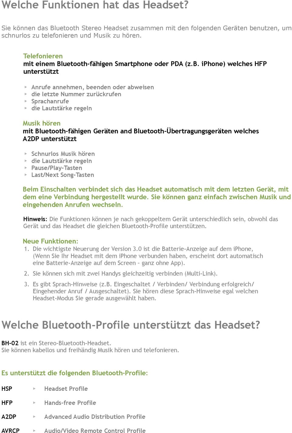 iphone) welches HFP unterstützt Anrufe annehmen, beenden oder abweisen die letzte Nummer zurückrufen Sprachanrufe die Lautstärke regeln Musik hören mit Bluetooth-fähigen Geräten and