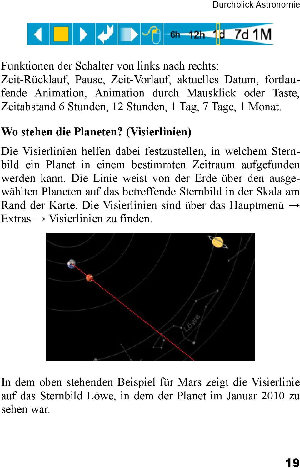 (Visierlinien) Die Visierlinien helfen dabei festzustellen, in welchem Sternbild ein Planet in einem bestimmten Zeitraum aufgefunden werden kann.